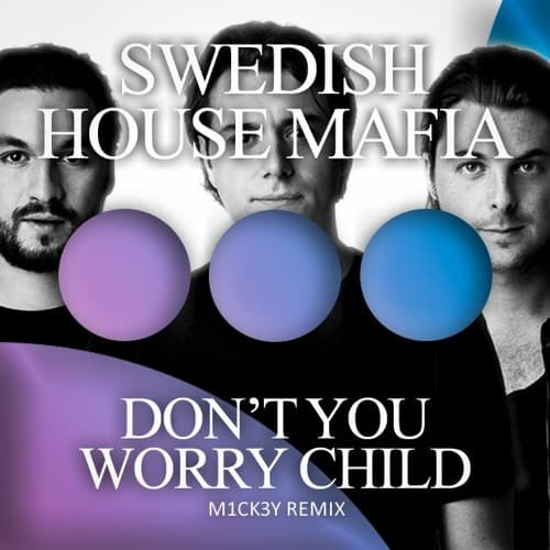 Swedish House Mafia — “Don’t You Worry Child”
